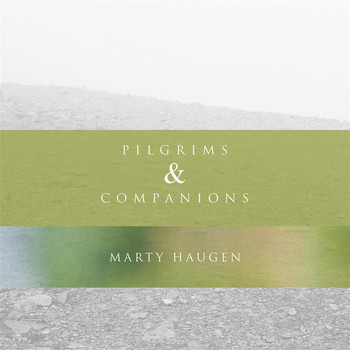 Marty Haugen - Pilgrims & Companions