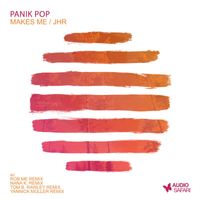 Panik Pop - Makes Me/JHR