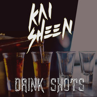 Kai Sheen - Drink Shots