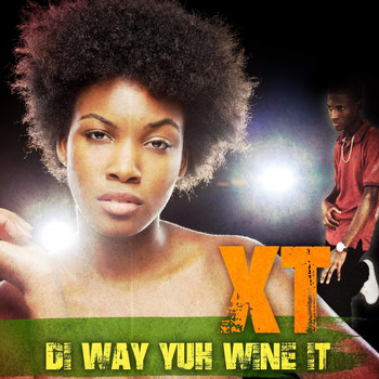 Xt - Di Way U Wine It - Single