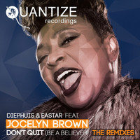 Diephuis and Eastar featuring Jocelyn Brown - Don't Quit (Be A Believer) (The Remixes)