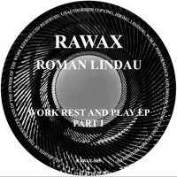 Roman Lindau - Work Rest and Play EP, Pt. 1