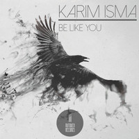 Karim Isma - Be Like You
