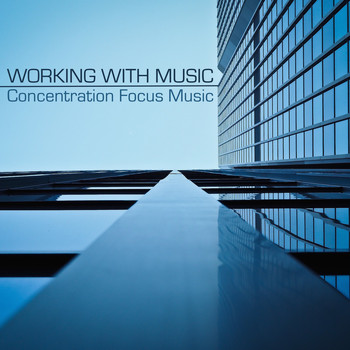 Focus - Working with Music - Concentration Focus Music with Brainwaves for Working Hours in Office, Study Music for Exam Preparation and Memory Improvement