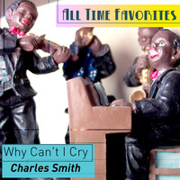 Charles Smith - Why Can't I Cry