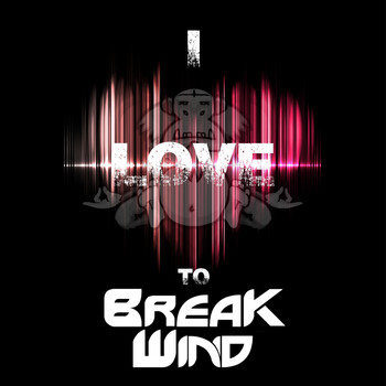 Various Artists - I Love To Break Wind