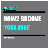 How2 Groove - Your Mine