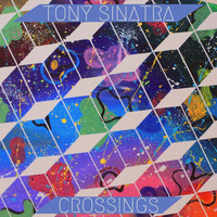 Tony Sinatra - Crossings