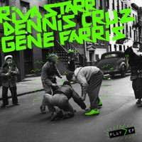 Riva Starr, Dennis Cruz & Gene Farris - Play EP