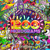 1200 Micrograms - Medley In Wonderland
