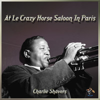 Charlie Shavers - At Le Crazy Horse Saloon In Paris