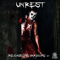 Unrest - Release The Hardcore