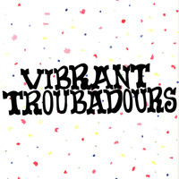 Vibrant Troubadours - Please Don't Make Me Go