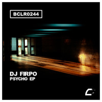 DJ Firpo - Psycho EP