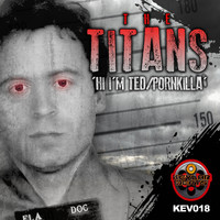 The Titans - Hi I'm Ted / Pornkilla