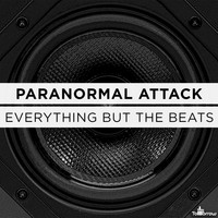 Paranormal Attack - Everything But The Beats
