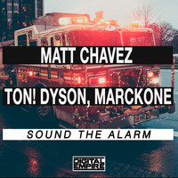 Ton! Dyson, Matt Chavez, Marckone - Sound The Alarm