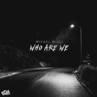 Mikael Wills - Who Are We