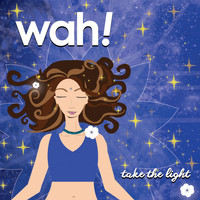 Wah! - Take the Light