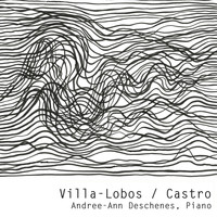 Andree-Ann Deschenes - Villa-Lobos / Castro