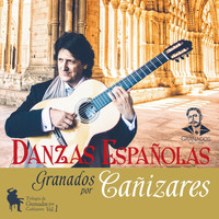 Cañizares - Danzas Españolas - Trilogía de Granados por Cañizares, Vol.1