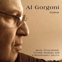 Al Gorgoni - Bach, Frescobaldi, Vivaldi, Rodrigo and 6 Renaissance Pieces