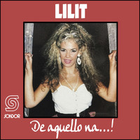 Lilit - De Aquello Na...!