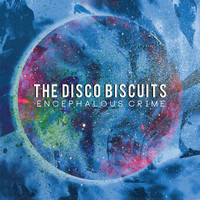 The Disco Biscuits - Encephalous Crime