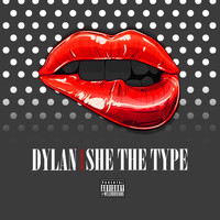 Dylan - She the Type (Explicit)