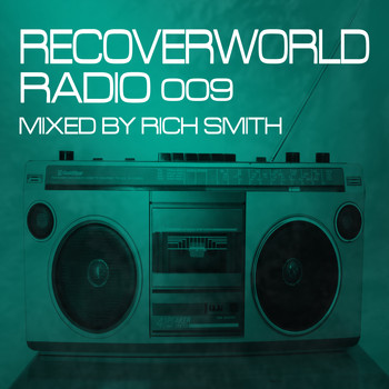 Rich Smith - Recoverworld Radio 009 (Mixed by Rich Smith)
