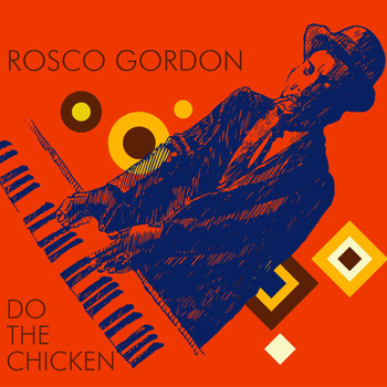 Rosco Gordon - Do the Chicken
