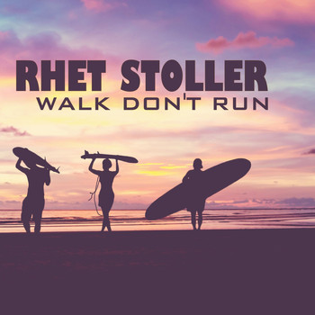 Rhet Stoller - Walk, Don't Run