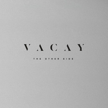 VACAY - The Other Side
