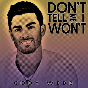 Cody Webb - Don't Tell Me I Won't