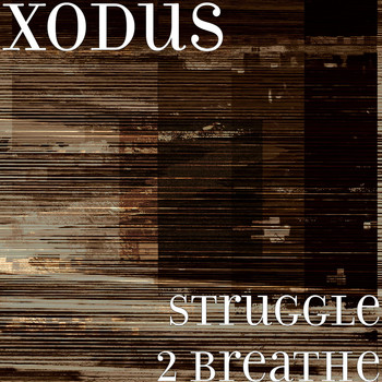 Xodus - Struggle 2 Breathe (Explicit)