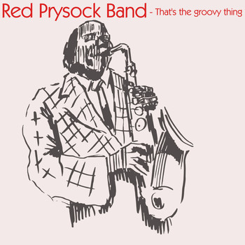 Red Prysock Band - That's the Groovy Thing