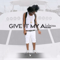 Masicka - Give It My All