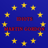 Martin Gordon - Idiots