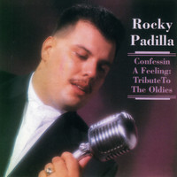 Rocky Padilla - Confessin a Feeling: Tribute to the Oldies