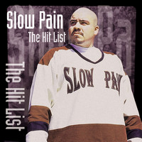 Slow Pain - The Hit List (Explicit)