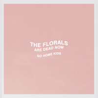 The Florals - The Florals Are Dead Now