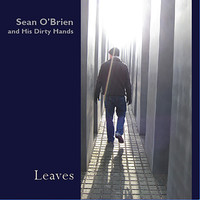 Sean O'Brien and His Dirty Hands - Leaves