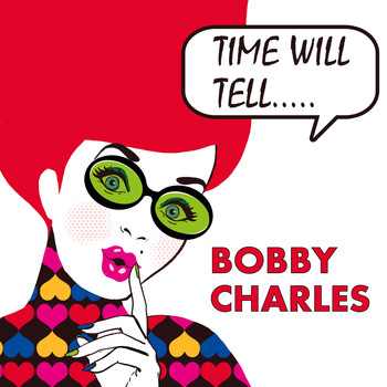 Bobby Charles - Time Will Tell EP