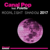 Canal Pop - Moonlight Shadow (2017 Version)