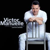Víctor Manuelle - Hasta Que Me Dé la Gana (Versión Balada)