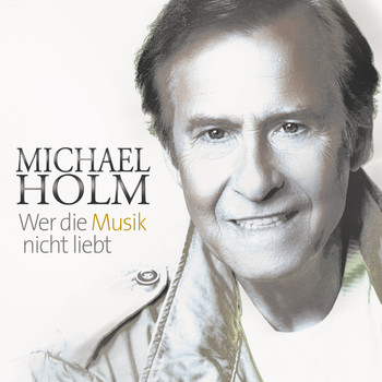 Michael Holm - Wer die Musik nicht liebt