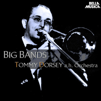 Tommy Dorsey - Big Band: Tommy Dorsey and His Orchestra