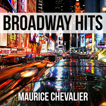 Maurice Chevalier - Broadway Hits