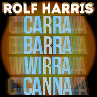 Rolf Harris - Carra Barra Wirra Canna
