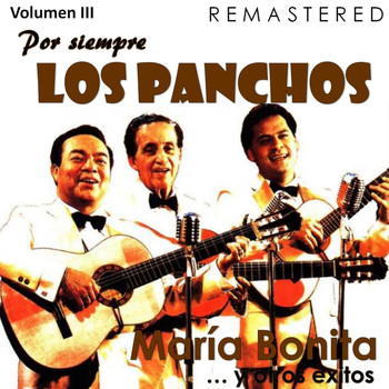 Los Panchos - Por siempre Los Panchos, Vol. 3 - María Bonita y otros éxitos (Remastered)